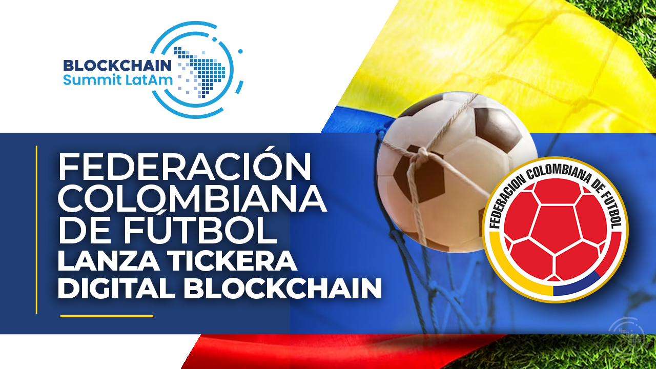 Federación Colombiana de Fútbol lanza tickera digital blockchain